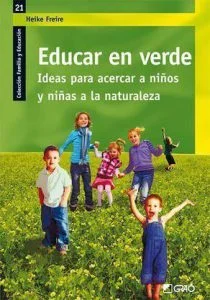imagen del libro "Educar en Verde" escrito por Heike Freire. Libro principal y básico para cualquier bibliografía sobre educación en la naturaleza y Pedagogía Verde